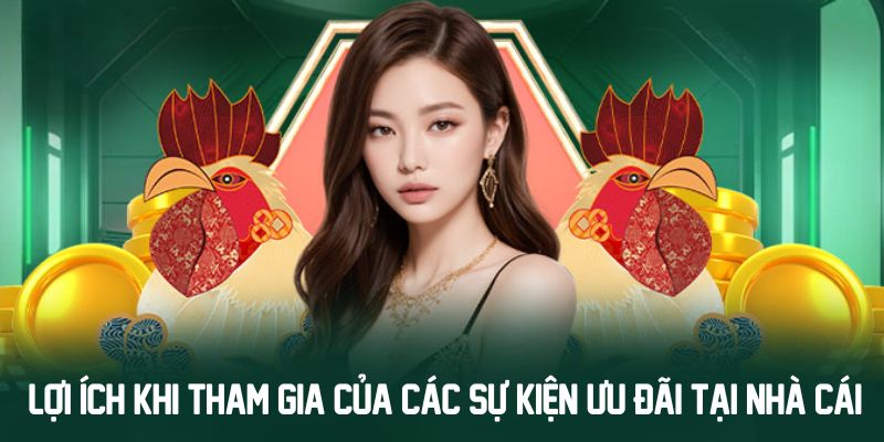 Lợi ích khi tham gia của các sự kiện ưu đãi tại nhà cái