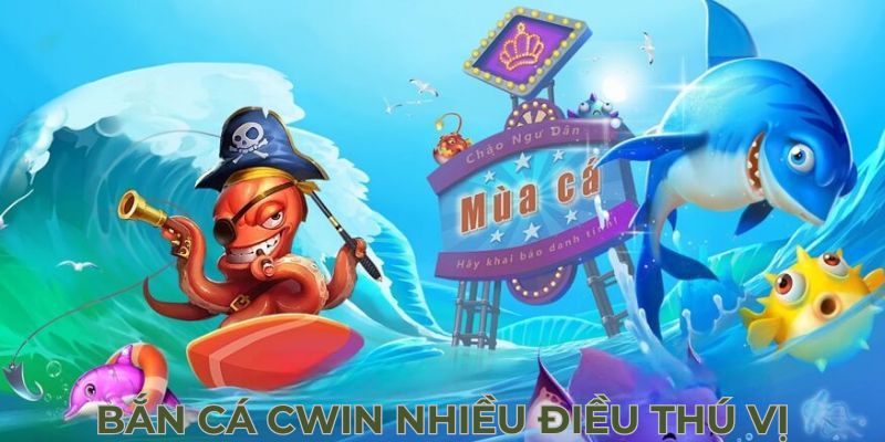 Trải nghiệm săn bắn cá CWIN rất thú vị và dễ dàng